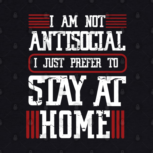 I am not antisocial I just prefer to stay at home by JHFANART